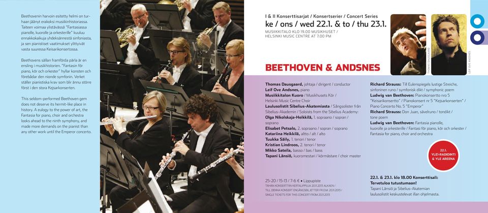 Beethovens sällan framförda pärla är en ensling i musikhistorien. Fantasin för piano, kör och orkester hyllar konsten och förebådar den nionde symfonin.