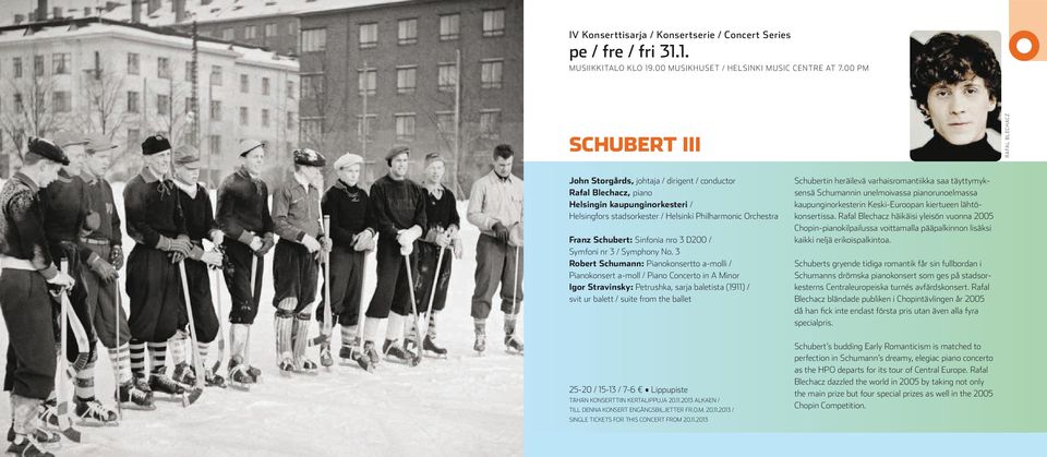 3 Robert Schumann: Pianokonsertto a-molli / Pianokonsert a-moll / Piano Concerto in A Minor Igor Stravinsky: Petrushka, sarja baletista (1911) / svit ur balett / suite from the ballet Schubertin