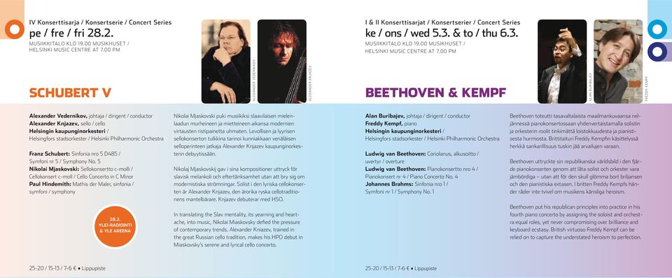 00 PM SCHUBERT V ALEXANDER VEDERNIKOV ALEXANDER KNJAZEV BEETHOVEN & KEMPF ALAN BURIBAJEV FREDDY KEMPF Alexander Vedernikov, johtaja / dirigent / conductor Alexander Knjazev, sello / cello Franz