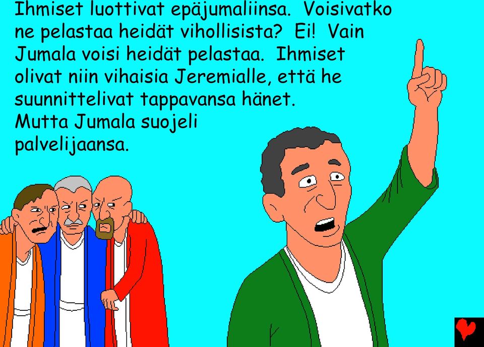 Vain Jumala voisi heidät pelastaa.