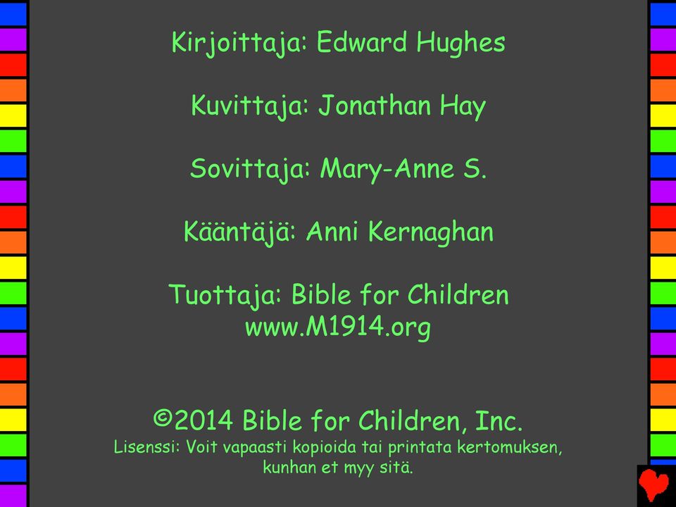 Kääntäjä: Anni Kernaghan Tuottaja: Bible for Children www.