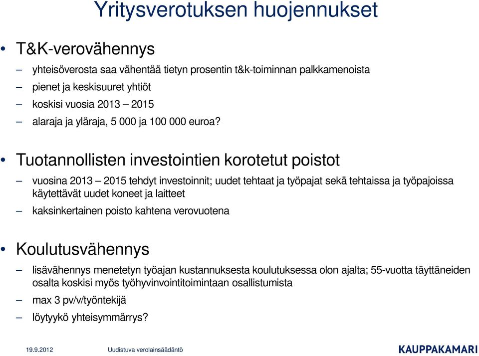 Tuotannollisten investointien korotetut poistot vuosina 2013 2015 tehdyt investoinnit; uudet tehtaat ja työpajat sekä tehtaissa ja työpajoissa käytettävät uudet