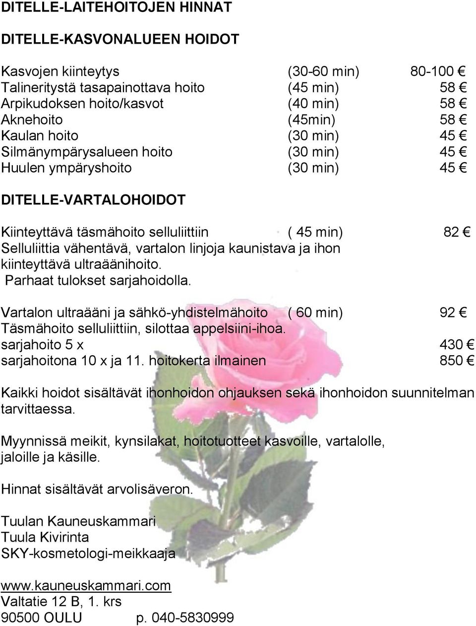 vartalon linjoja kaunistava ja ihon kiinteyttävä ultraäänihoito. Parhaat tulokset sarjahoidolla.