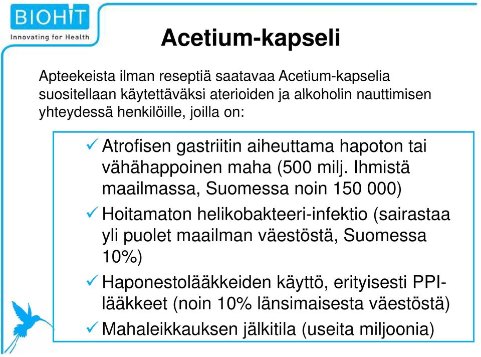 Ihmistä maailmassa, Suomessa noin 150 000) Hoitamaton helikobakteeri-infektio (sairastaa yli puolet maailman väestöstä,
