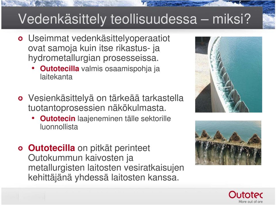 Outotecilla valmis osaamispohja ja laitekanta Vesienkäsittelyä on tärkeää tarkastella tuotantoprosessien