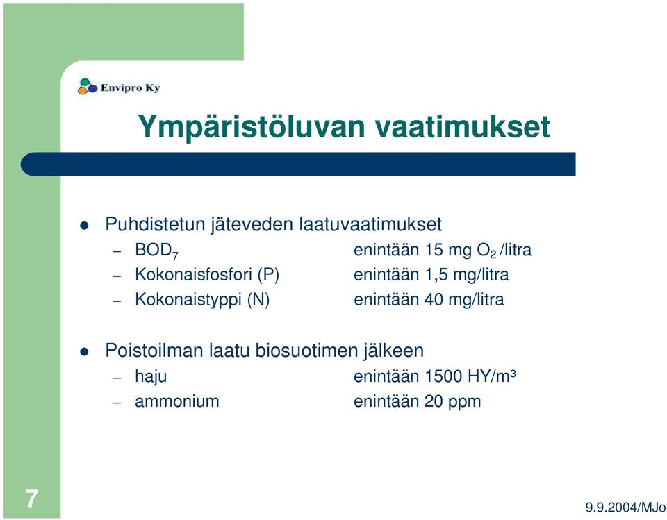 /litra Kokonaisfosfori (P) enintään 1,5 mg/litra Kokonaistyppi (N)