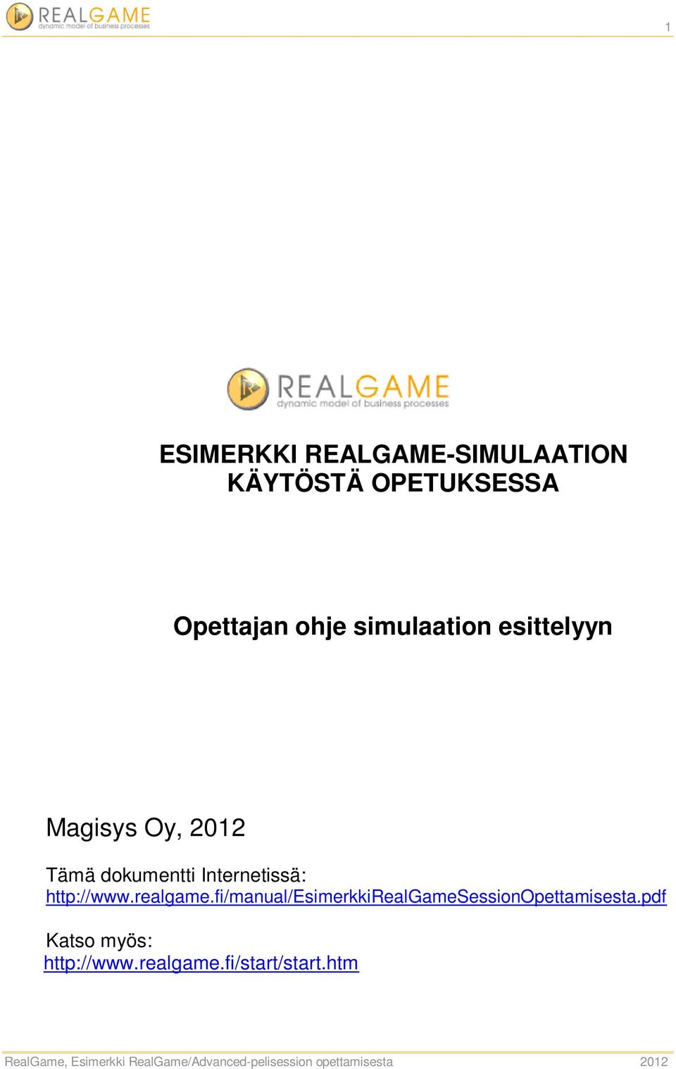Internetissä: http://www.realgame.