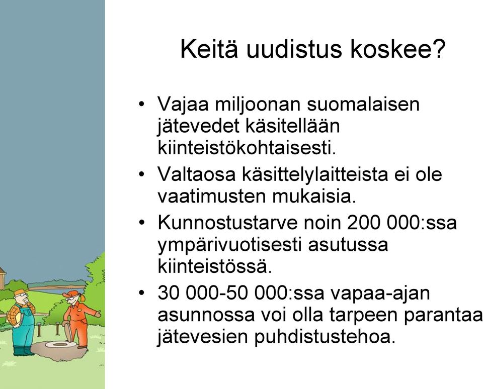 Valtaosa käsittelylaitteista ei ole vaatimusten mukaisia.