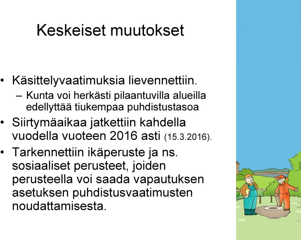 Siirtymäaikaa jatkettiin kahdella vuodella vuoteen 2016 asti (15.3.2016).