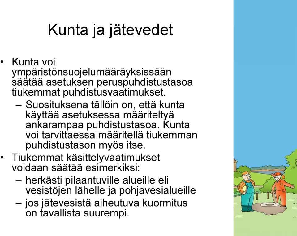 Kunta voi tarvittaessa määritellä tiukemman puhdistustason myös itse.