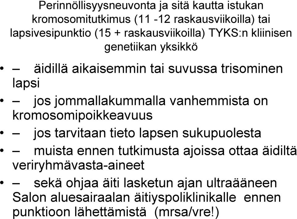 vanhemmista on kromosomipoikkeavuus jos tarvitaan tieto lapsen sukupuolesta muista ennen tutkimusta ajoissa ottaa äidiltä