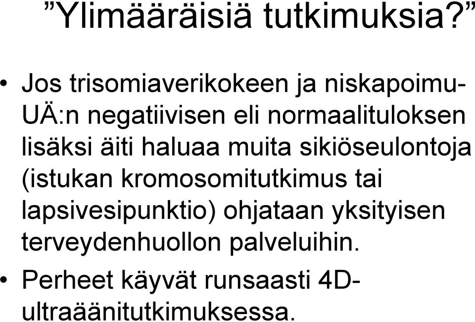 normaalituloksen lisäksi äiti haluaa muita sikiöseulontoja (istukan