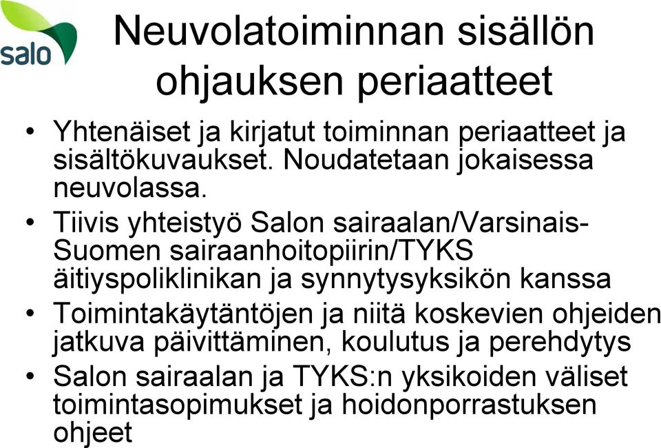 Tiivis yhteistyö Salon sairaalan/varsinais- Suomen sairaanhoitopiirin/tyks äitiyspoliklinikan ja synnytysyksikön