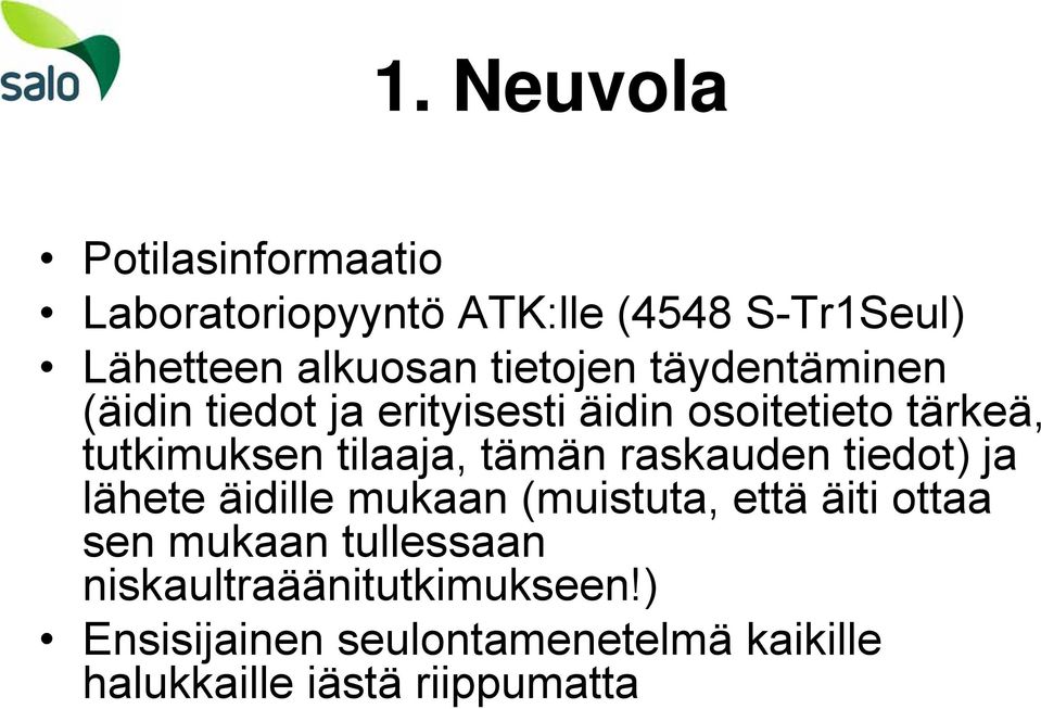 tilaaja, tämän raskauden tiedot) ja lähete äidille mukaan (muistuta, että äiti ottaa sen mukaan