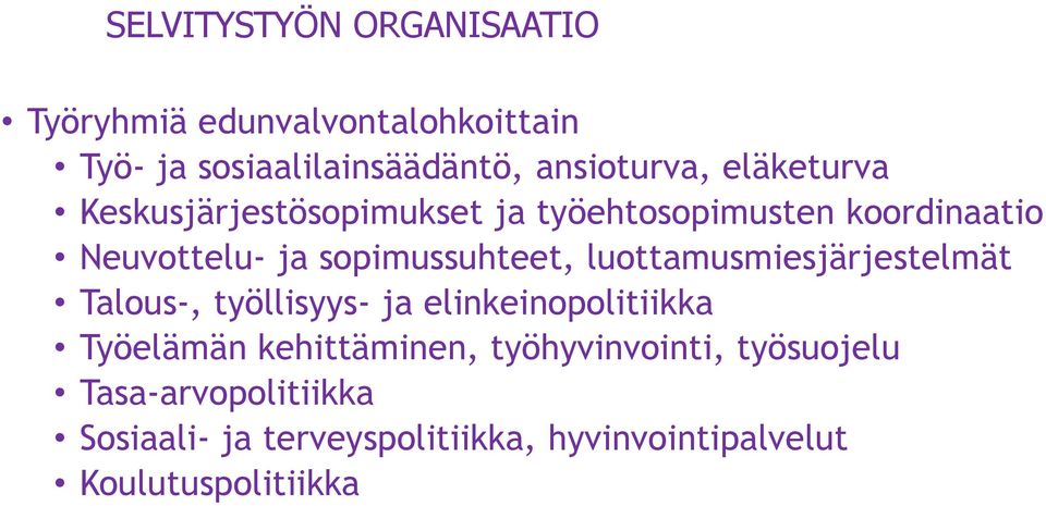 luottamusmiesjärjestelmät Talous-, työllisyys- ja elinkeinopolitiikka Työelämän kehittäminen,