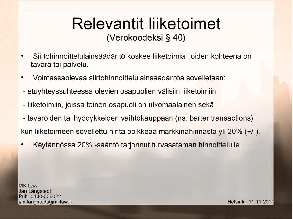 liiketoimiin, joissa toinen osapuoli on ulkomaalainen sekä - tavaroiden tai hyödykkeiden vaihtokauppaan (ns.