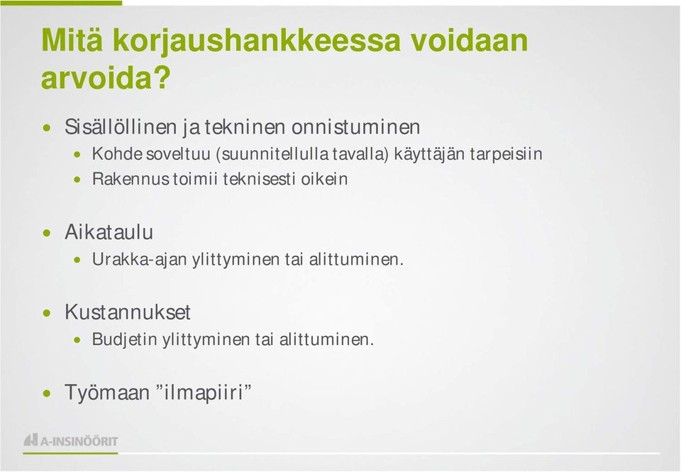 tavalla) käyttäjän tarpeisiin Rakennus toimii teknisesti oikein Aikataulu