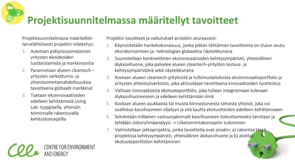 Parannetaan alueen cleantech yritysten verkottumis- ja yhteistoimintamahdollisuuksia tavoitteena globaalit markkinat 3.