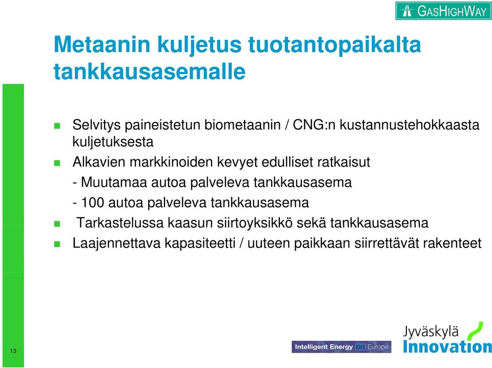 Muutamaa autoa palveleva l tankkausasema - 100 autoa palveleva tankkausasema Tarkastelussa kaasun