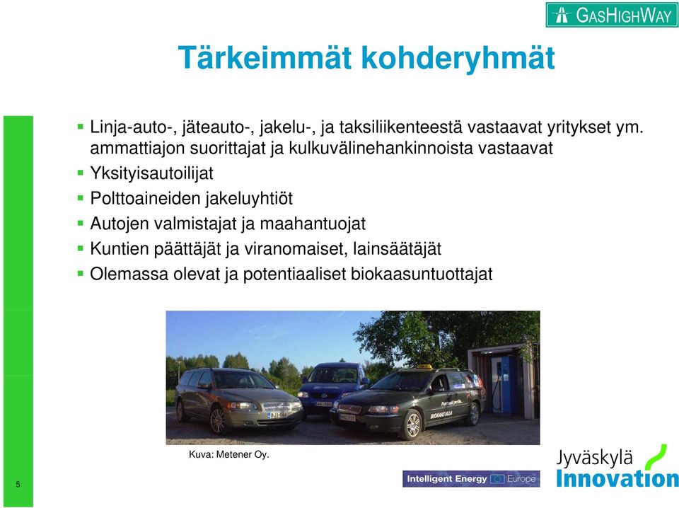 ammattiajon suorittajat ja kulkuvälinehankinnoista vastaavat Yksityisautoilijat