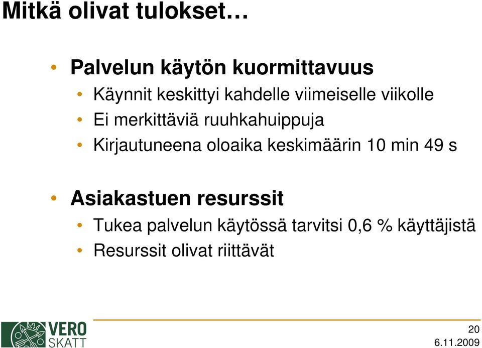 Kirjautuneena oloaika keskimäärin 10 min 49 s Asiakastuen resurssit