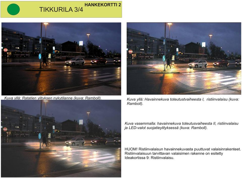 Kuva vasemmalla: havainnekuva toteutusvaiheesta II, ristiinvalaisu ja LED-valot suojatieylityksessä (kuva: