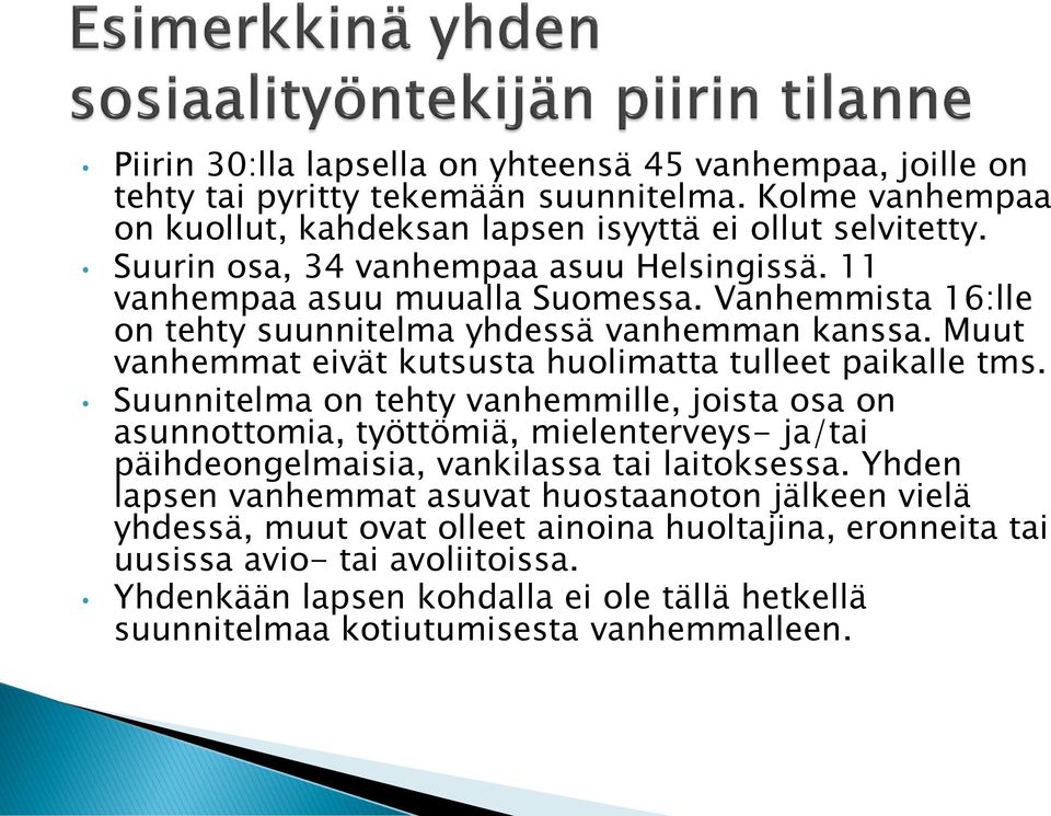 Muut vanhemmat eivät kutsusta huolimatta tulleet paikalle tms.