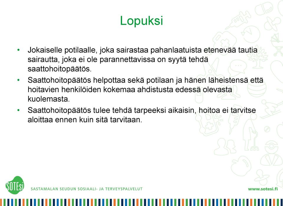 Saattohoitopäätös helpottaa sekä potilaan ja hänen läheistensä että hoitavien henkilöiden kokemaa