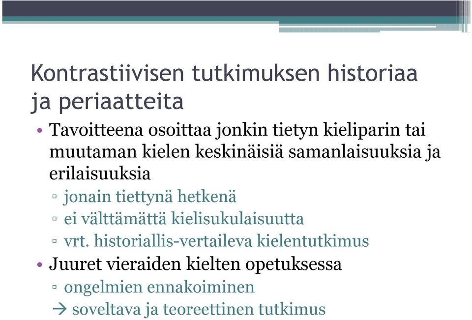 tiettynä hetkenä ei välttämättä kielisukulaisuutta vrt.