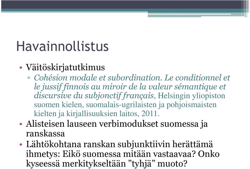 yliopiston suomen kielen, suomalais-ugrilaisten ja pohjoismaisten kielten ja kirjallisuuksien laitos, 2011.