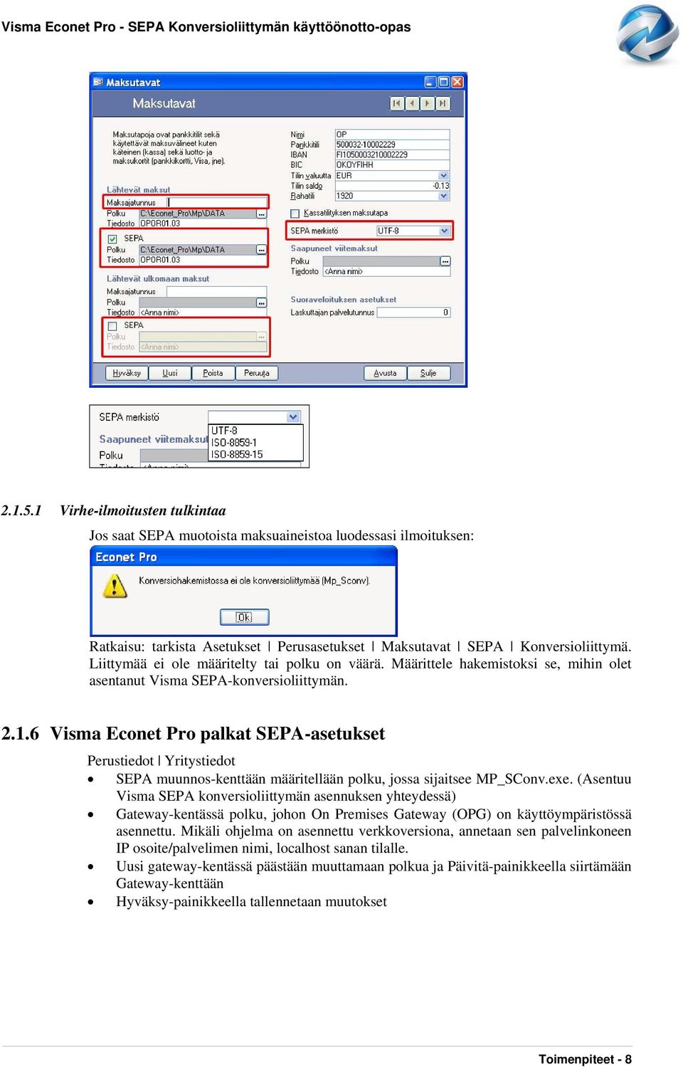 6 Visma Econet Pro palkat SEPA-asetukset Perustiedot Yritystiedot SEPA muunnos-kenttään määritellään polku, jossa sijaitsee MP_SConv.exe.