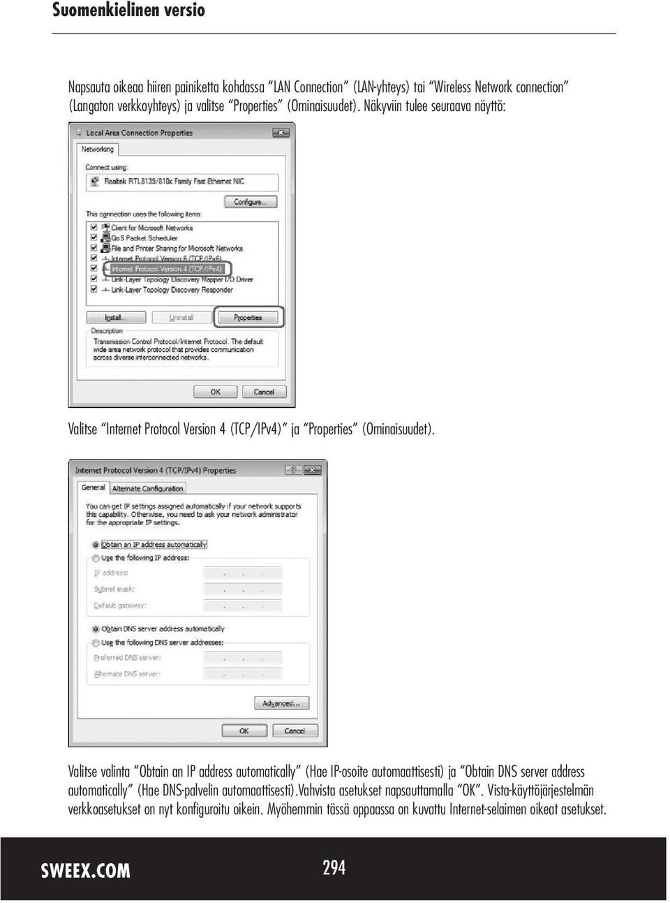 Valitse valinta Obtain an IP address automatically (Hae IP-osoite automaattisesti) ja Obtain DNS server address automatically (Hae DNS-palvelin