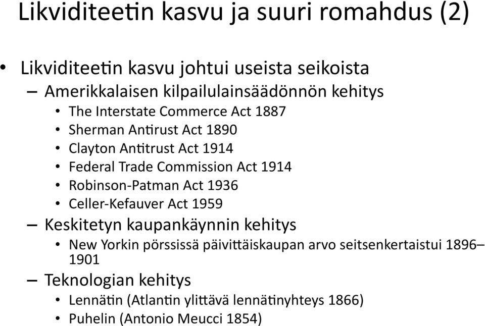 1914 Robinson- Patman Act 1936 Celler- Kefauver Act 1959 Keskitetyn kaupankäynnin kehitys New Yorkin pörssissä
