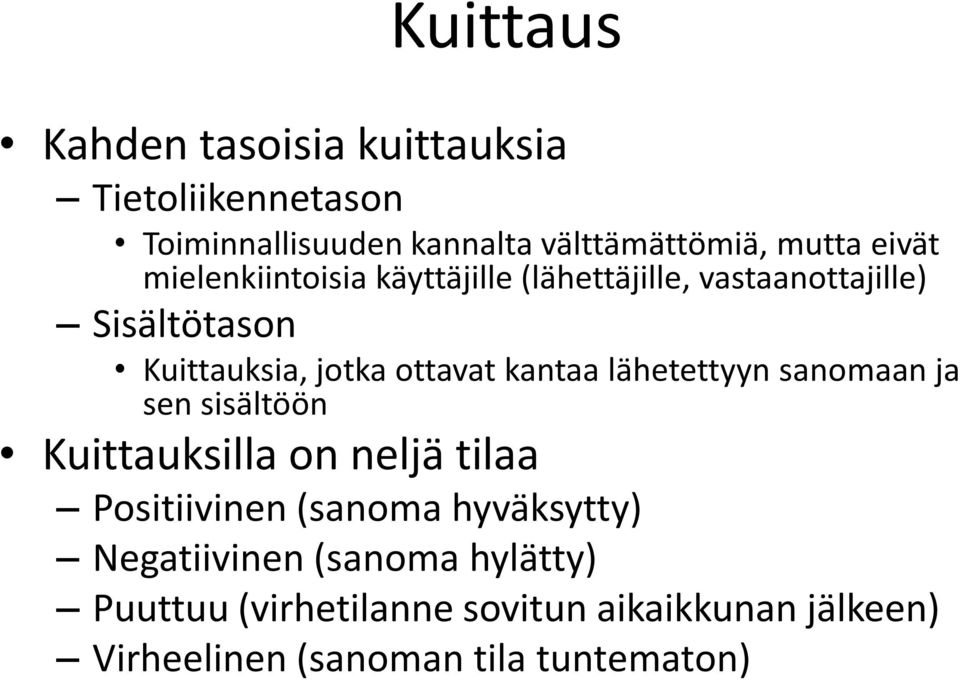 lähetettyyn sanomaan ja s sisältöön Kuittauksilla on neljä tilaa Positiivin (sanoma hyväksytty)