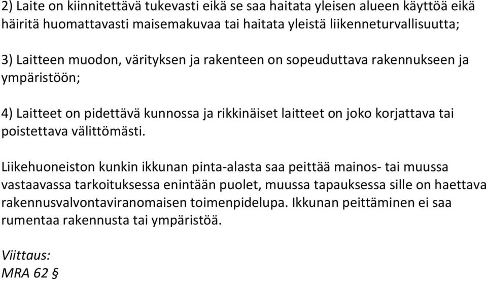 rikkinäiset laitteet on joko korjattava tai poistettava välittömästi.