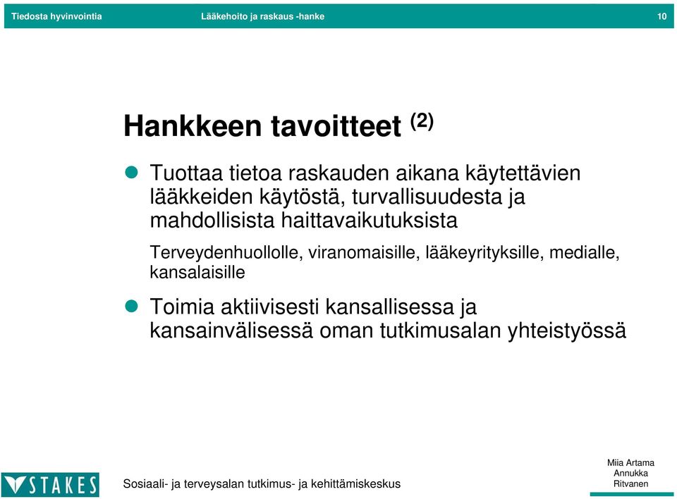 mahdollisista haittavaikutuksista Terveydenhuollolle, viranomaisille, lääkeyrityksille,