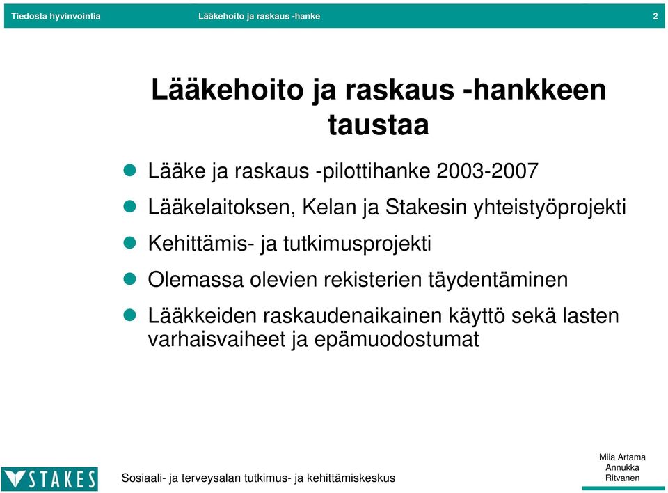 yhteistyöprojekti Kehittämis- ja tutkimusprojekti Olemassa olevien rekisterien