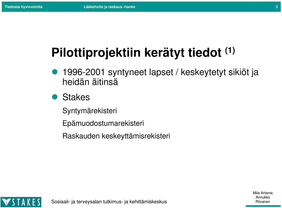 lapset / keskeytetyt sikiöt ja heidän äitinsä Stakes