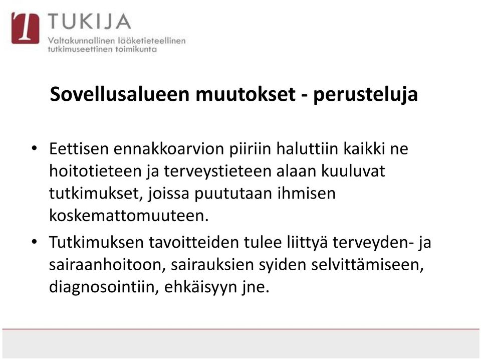 puututaan ihmisen koskemattomuuteen.