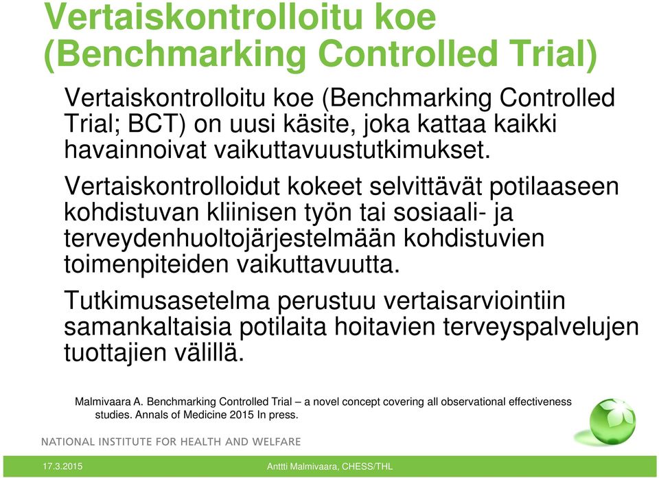 Vertaiskontrolloidut kokeet selvittävät potilaaseen kohdistuvan kliinisen työn tai sosiaali- ja terveydenhuoltojärjestelmään kohdistuvien toimenpiteiden