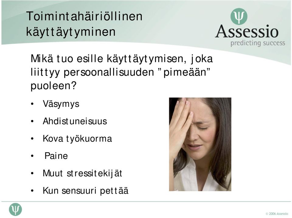 persoonallisuuden pimeään puoleen?