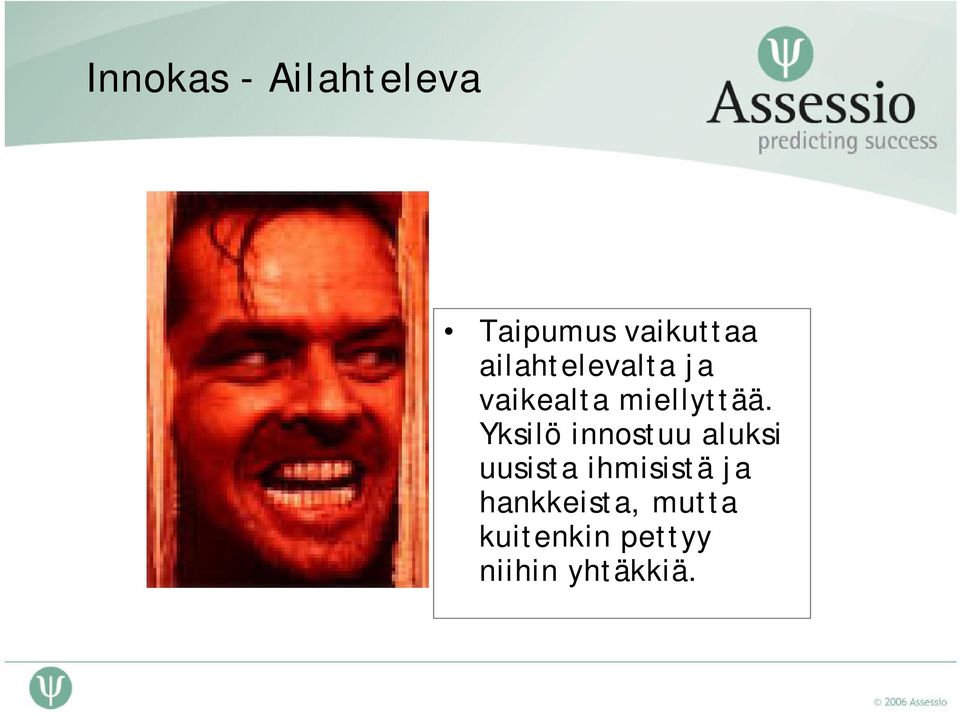 Yksilö innostuu aluksi uusista ihmisistä ja