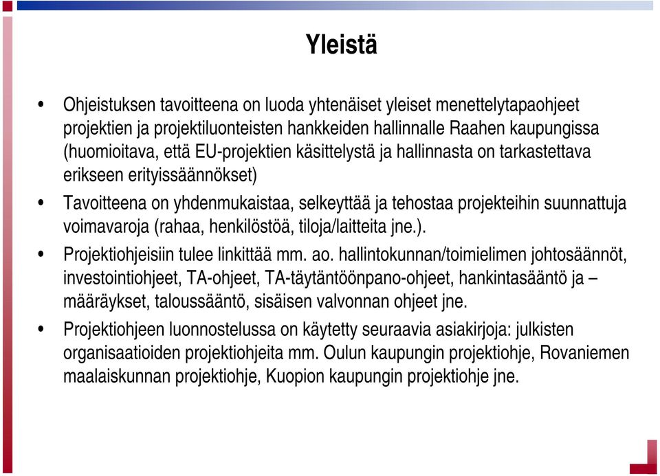 tiloja/laitteita jne.). Projektiohjeisiin tulee linkittää mm. ao.