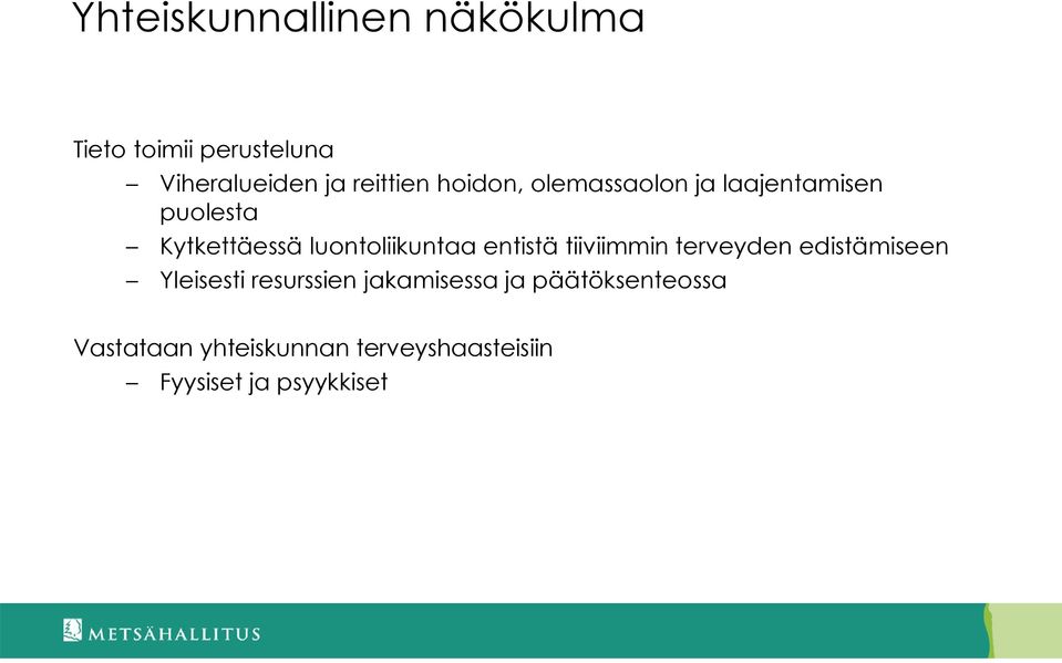 entistä tiiviimmin terveyden edistämiseen Yleisesti resurssien jakamisessa ja