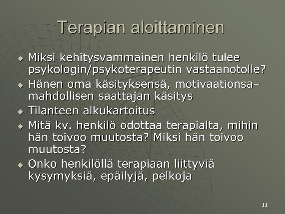 Hänen oma käsityksensä, motivaationsa mahdollisen saattajan käsitys Tilanteen