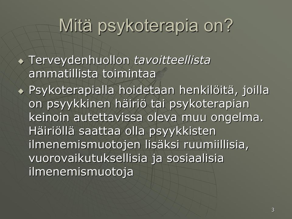 henkilöitä, joilla on psyykkinen häiriö tai psykoterapian keinoin autettavissa