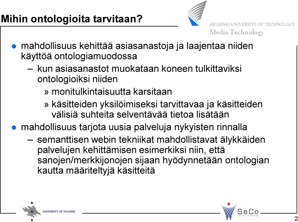 ontologioiksi niiden» monitulkintaisuutta karsitaan» käsitteiden yksilöimiseksi tarvittavaa ja käsitteiden välisiä suhteita selventävää