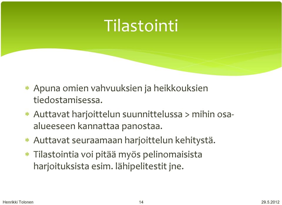 panostaa. Auttavat seuraamaan harjoittelun kehitystä.