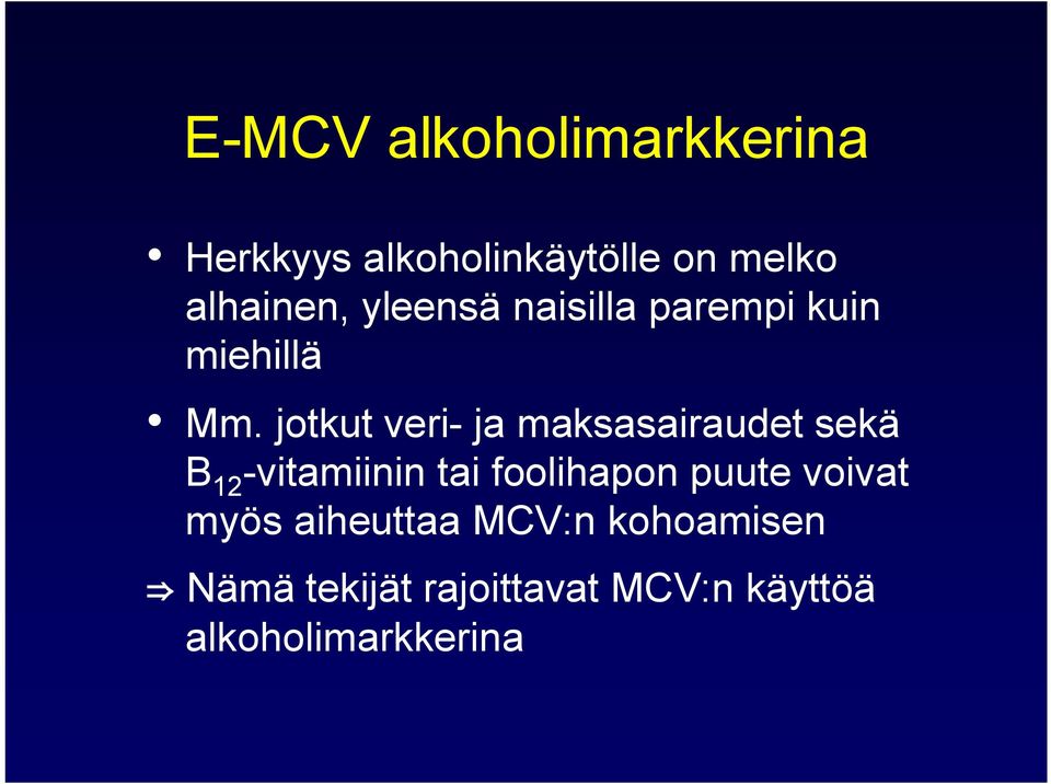 jotkut veri ja maksasairaudet sekä B 12 vitamiinin tai foolihapon