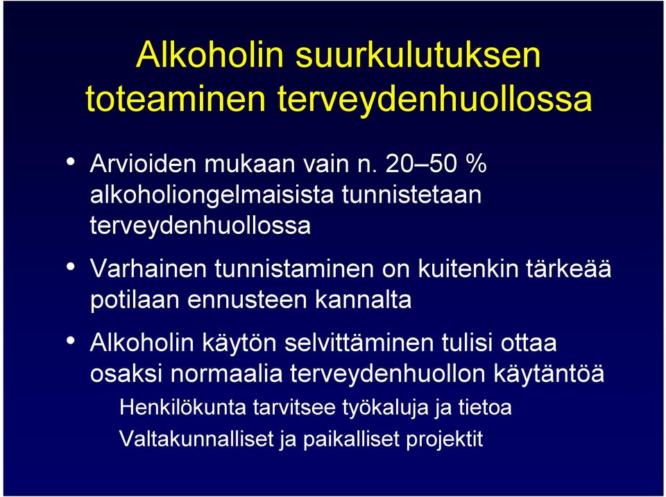 kuitenkin tärkeää potilaan ennusteen kannalta Alkoholin käytön selvittäminen tulisi ottaa osaksi